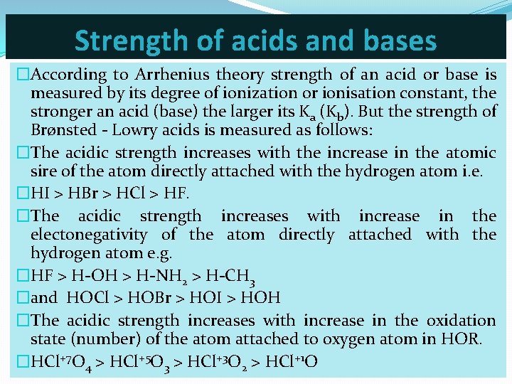 Strength of acids and bases �According to Arrhenius theory strength of an acid or