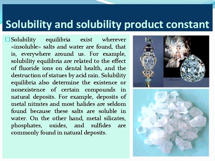 Solubility and solubility product constant � Solubility equilibria exist wherever «insoluble» salts and water