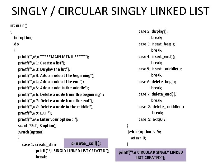 SINGLY / CIRCULAR SINGLY LINKED LIST int main() { int option; do { printf("nn