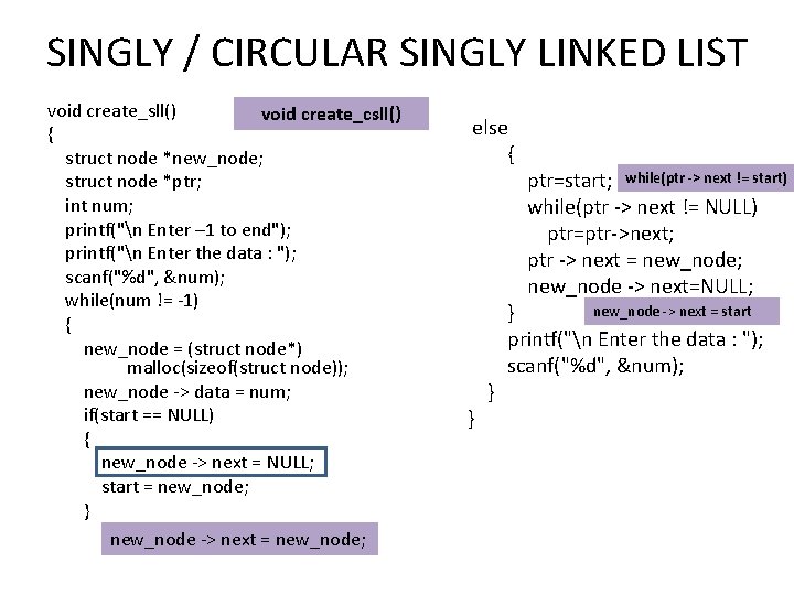 SINGLY / CIRCULAR SINGLY LINKED LIST void create_sll() void create_csll() { struct node *new_node;