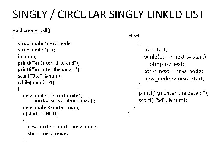 SINGLY / CIRCULAR SINGLY LINKED LIST void create_csll() { struct node *new_node; struct node