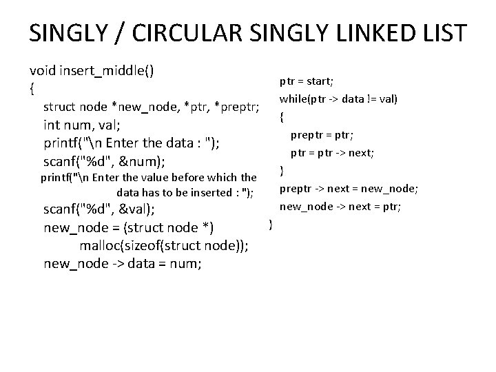 SINGLY / CIRCULAR SINGLY LINKED LIST void insert_middle() { ptr = start; while(ptr ->