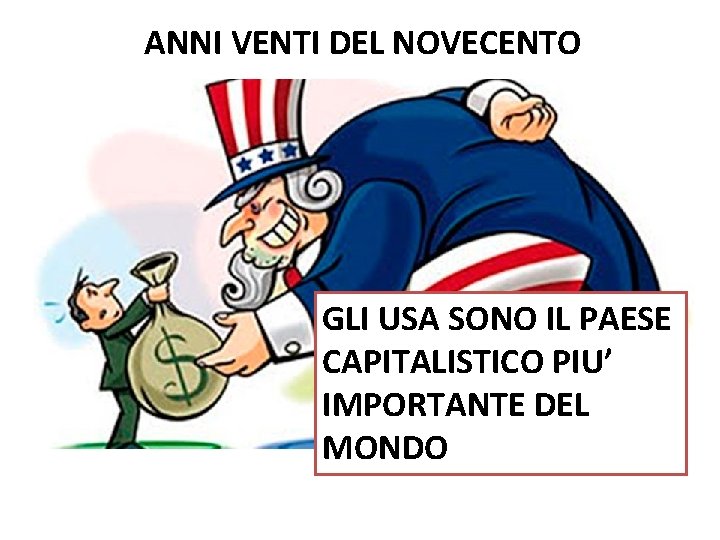 ANNI VENTI DEL NOVECENTO GLI USA SONO IL PAESE CAPITALISTICO PIU’ IMPORTANTE DEL MONDO