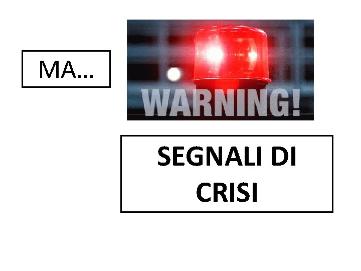 MA… SEGNALI DI CRISI 