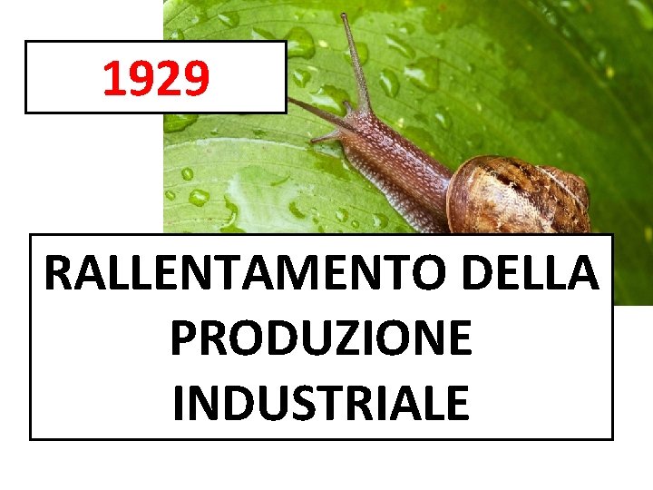 1929 RALLENTAMENTO DELLA PRODUZIONE INDUSTRIALE 
