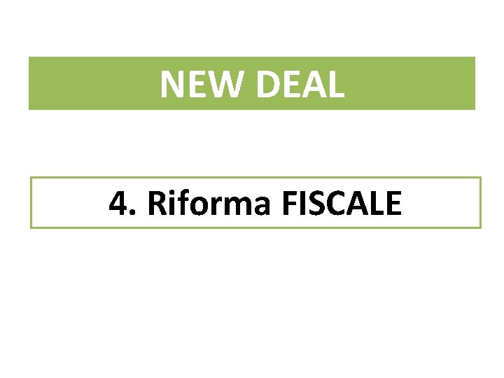 NEW DEAL 4. Riforma FISCALE 