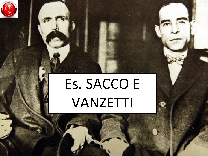 Es. SACCO E VANZETTI 