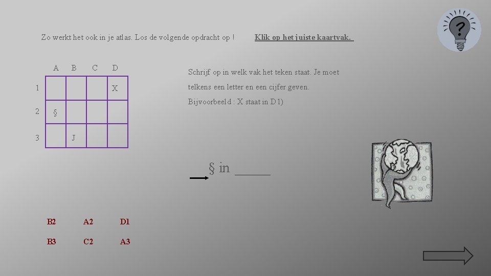 Zo werkt het ook in je atlas. Los de volgende opdracht op ! A