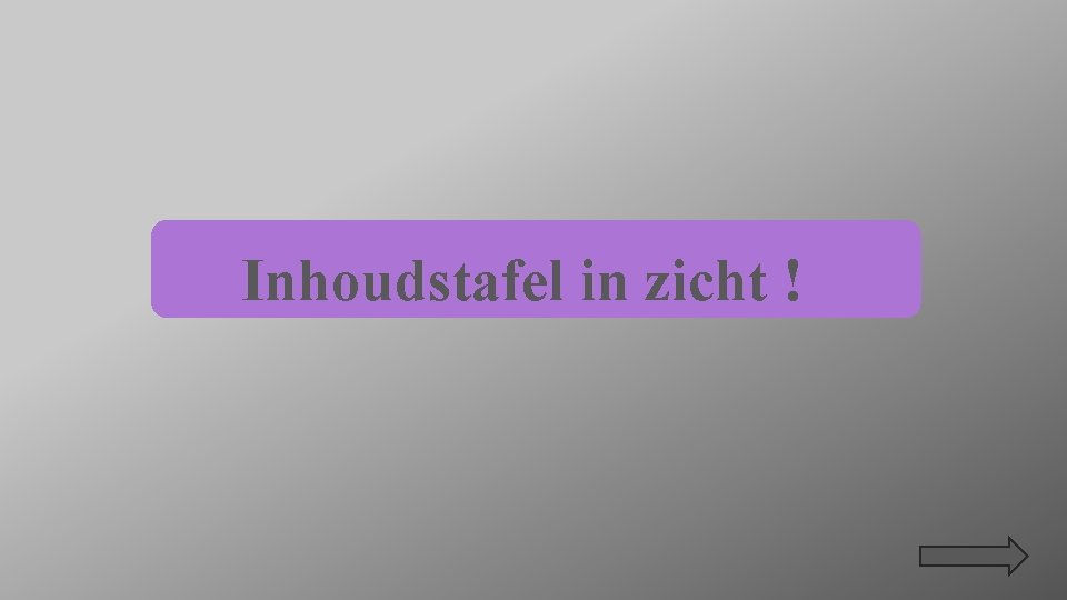 Inhoudstafel in zicht ! 