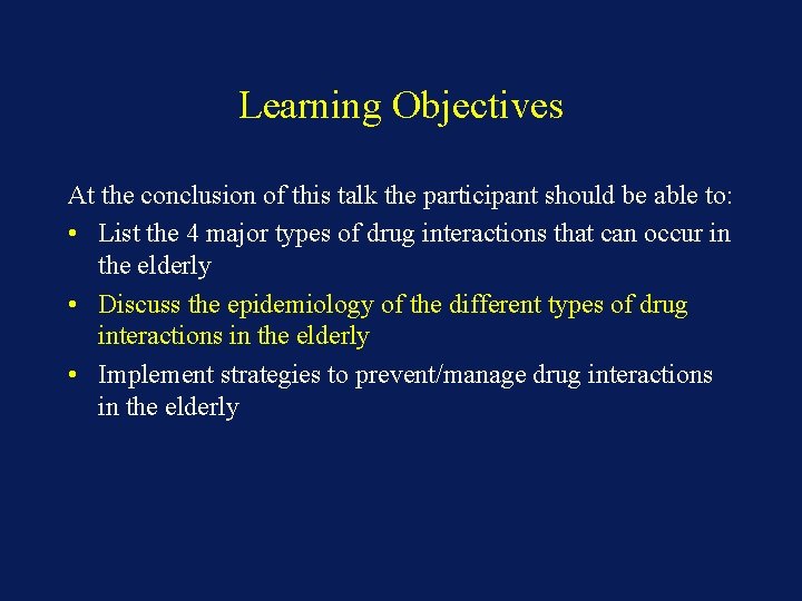 Learning Objectives At the conclusion of this talk the participant should be able to: