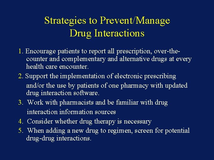 Strategies to Prevent/Manage Drug Interactions 1. Encourage patients to report all prescription, over-thecounter and