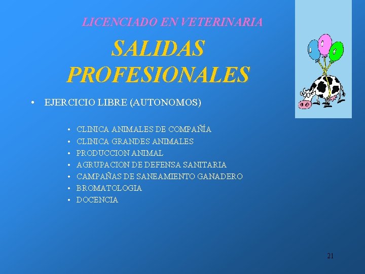 LICENCIADO EN VETERINARIA SALIDAS PROFESIONALES • EJERCICIO LIBRE (AUTONOMOS) • • CLINICA ANIMALES DE LICENCIADO EN VETERINARIA SALIDAS PROFESIONALES • EJERCICIO LIBRE (AUTONOMOS) • • CLINICA ANIMALES DE