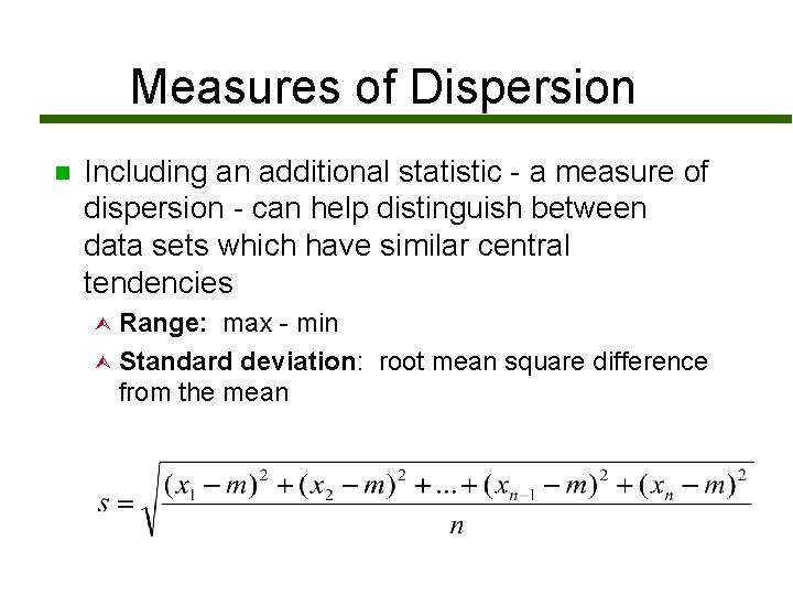 Measures of Dispersion n Including an additional statistic - a measure of dispersion -