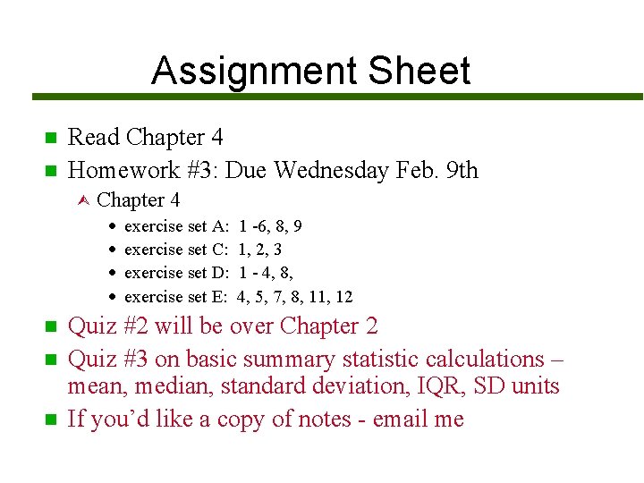 Assignment Sheet n n Read Chapter 4 Homework #3: Due Wednesday Feb. 9 th