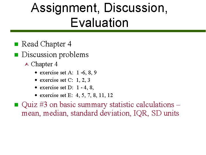 Assignment, Discussion, Evaluation n n Read Chapter 4 Discussion problems Ù Chapter 4 ·