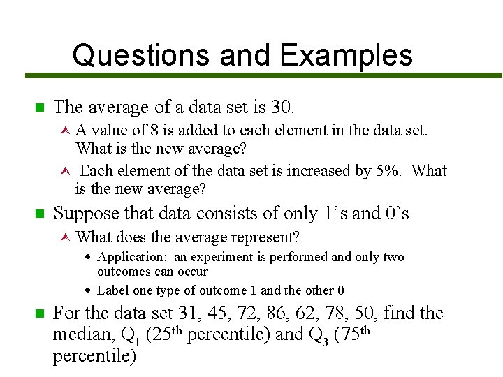 Questions and Examples n The average of a data set is 30. A value