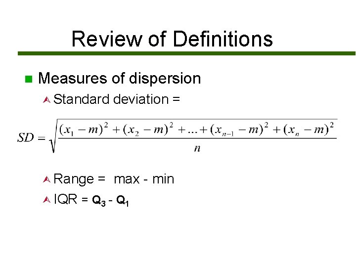 Review of Definitions n Measures of dispersion Ù Standard Ù Range deviation = =