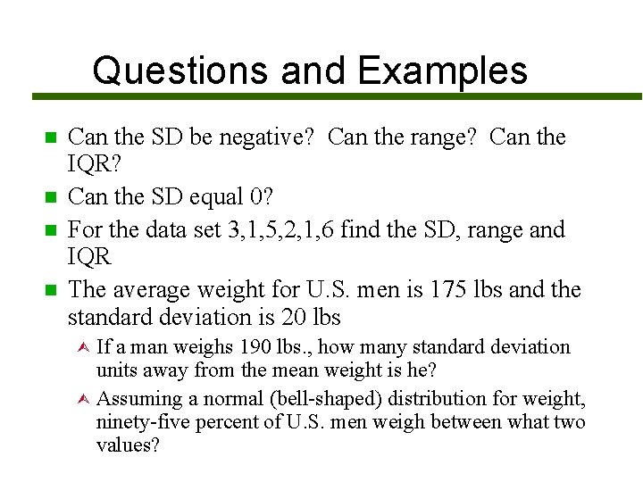 Questions and Examples n n Can the SD be negative? Can the range? Can
