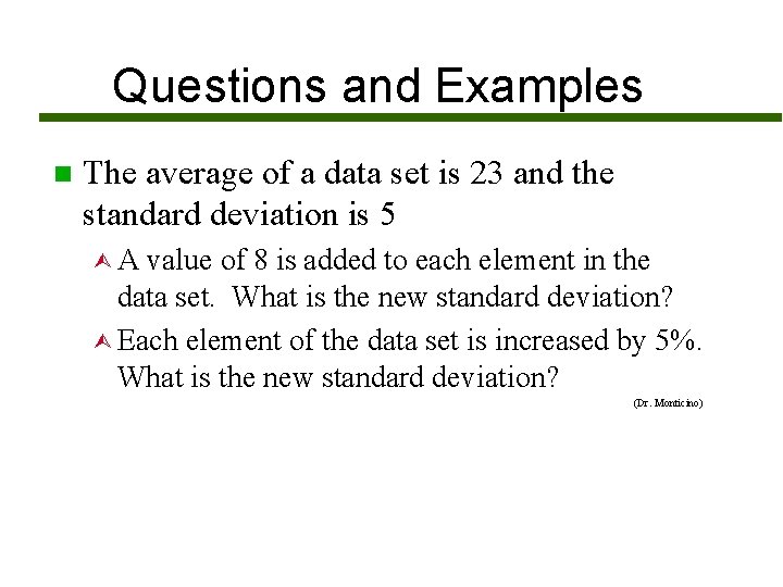 Questions and Examples n The average of a data set is 23 and the