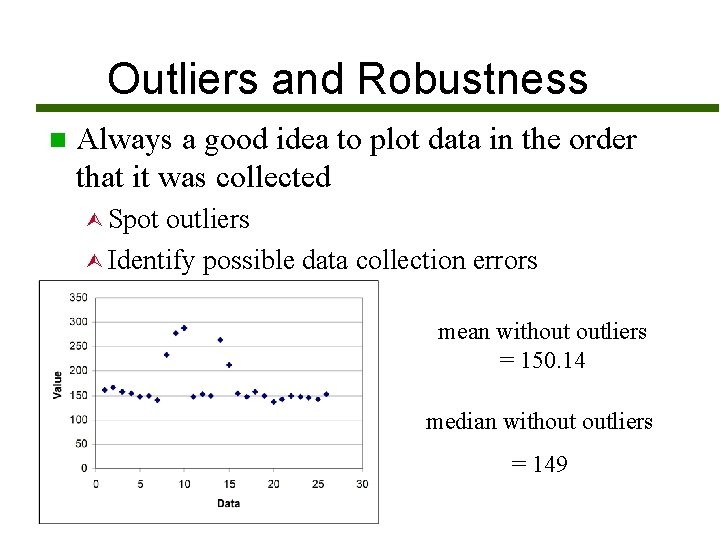Outliers and Robustness n Always a good idea to plot data in the order