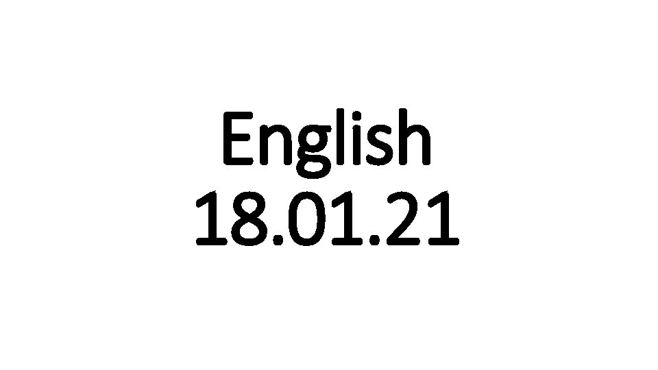 English 18. 01. 21 
