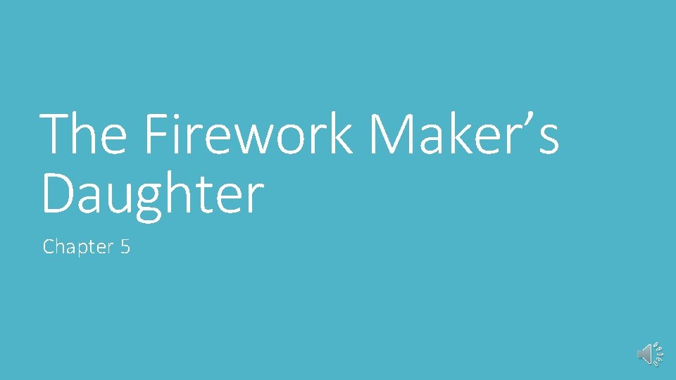 The Firework Maker’s Daughter Chapter 5 