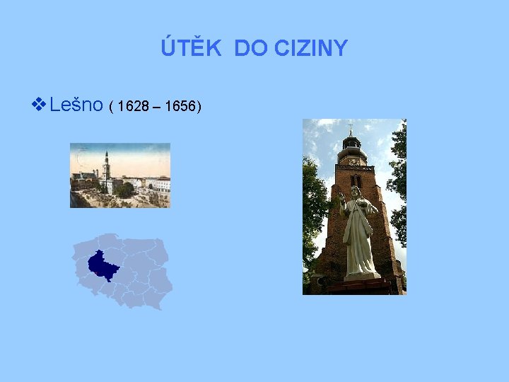 ÚTĚK DO CIZINY v Lešno ( 1628 – 1656) 