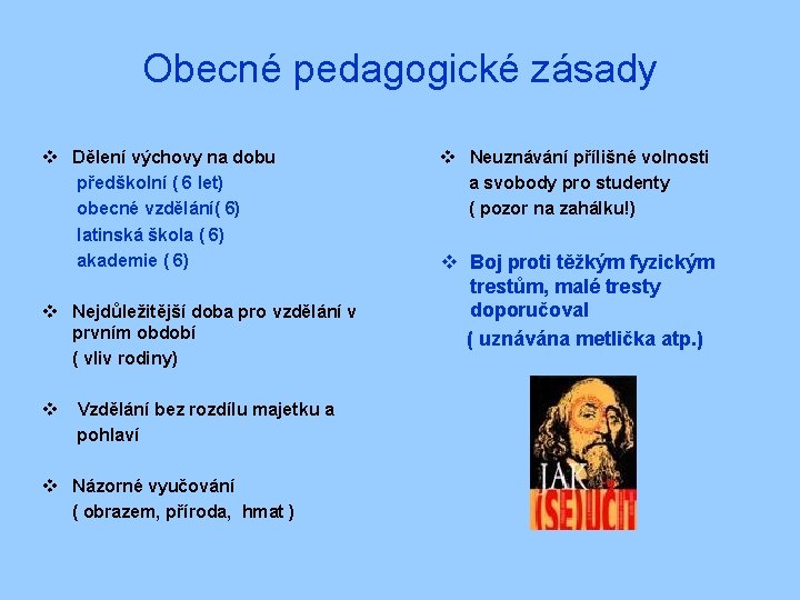 Obecné pedagogické zásady v Dělení výchovy na dobu předškolní ( 6 let) obecné vzdělání(