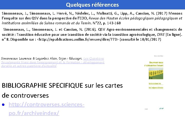 Quelques références Simonneaux, J. , Simonneaux, L. Hervé, N. , Nédelec, L. , Molinatti,