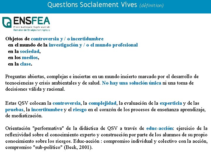 Questions Socialement Vives (définition) Objetos de controversia y / o incertidumbre en el mundo