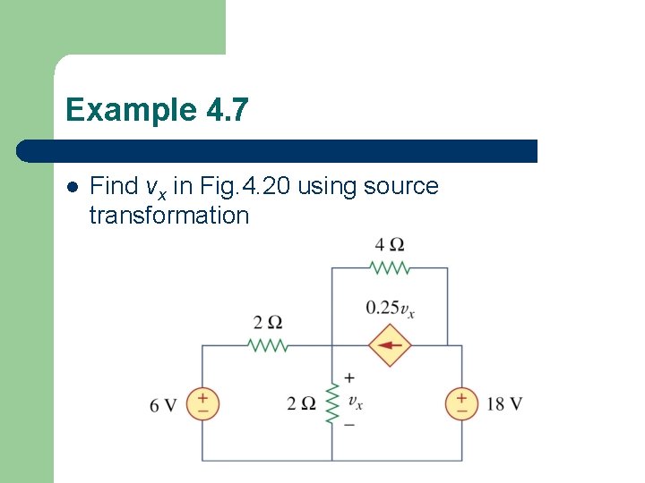 Example 4. 7 l Find vx in Fig. 4. 20 using source transformation 