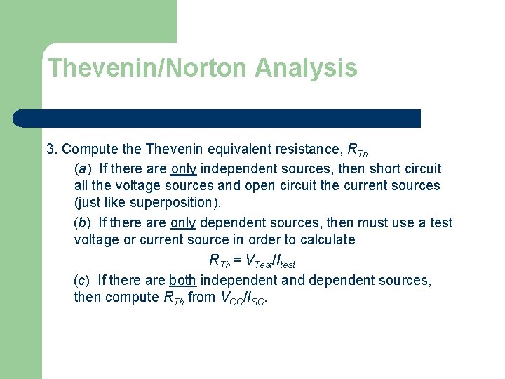 Thevenin/Norton Analysis 3. Compute the Thevenin equivalent resistance, RTh (a) If there are only