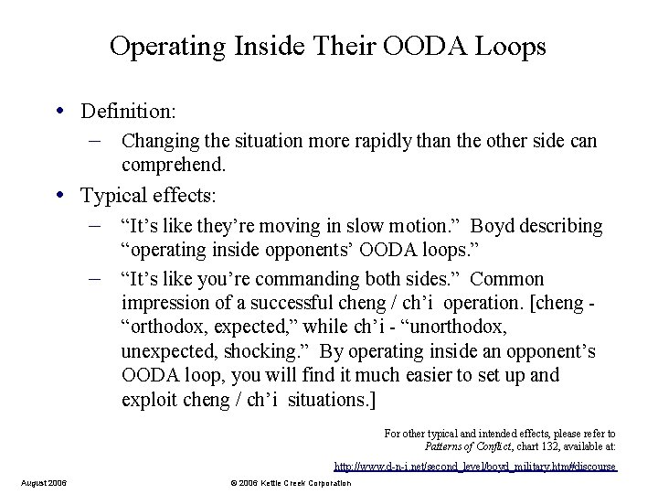 Operating Inside Their OODA Loops • Definition: – Changing the situation more rapidly than