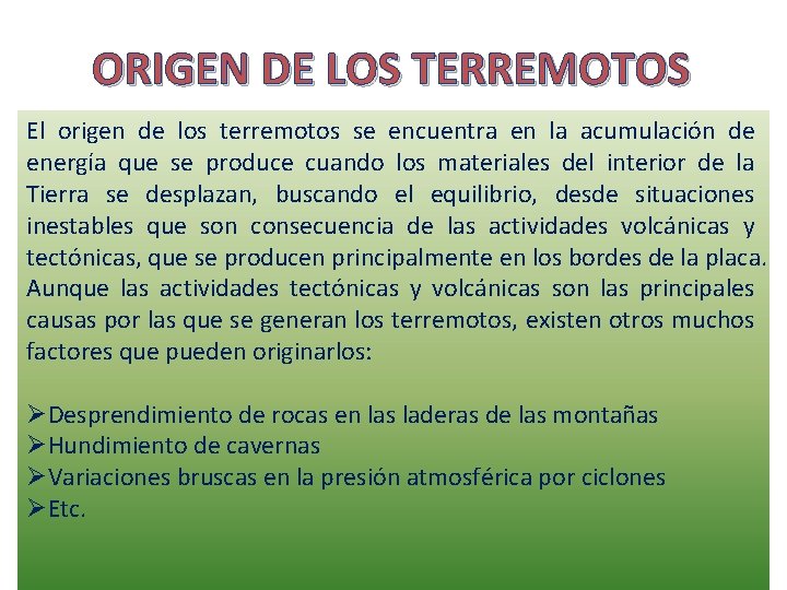 ORIGEN DE LOS TERREMOTOS El origen de los terremotos se encuentra en la acumulación