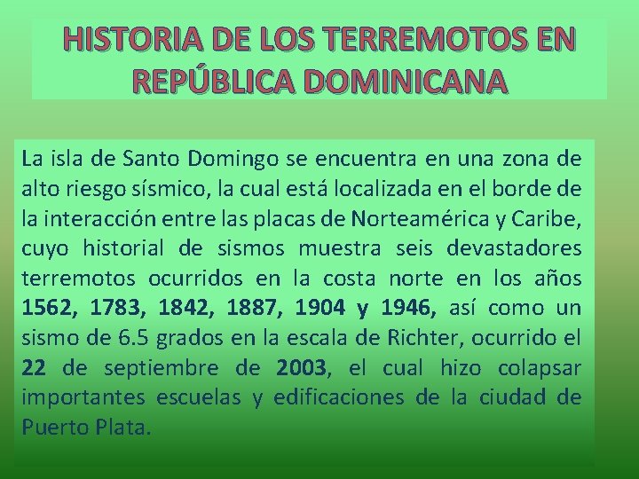 HISTORIA DE LOS TERREMOTOS EN REPÚBLICA DOMINICANA La isla de Santo Domingo se encuentra