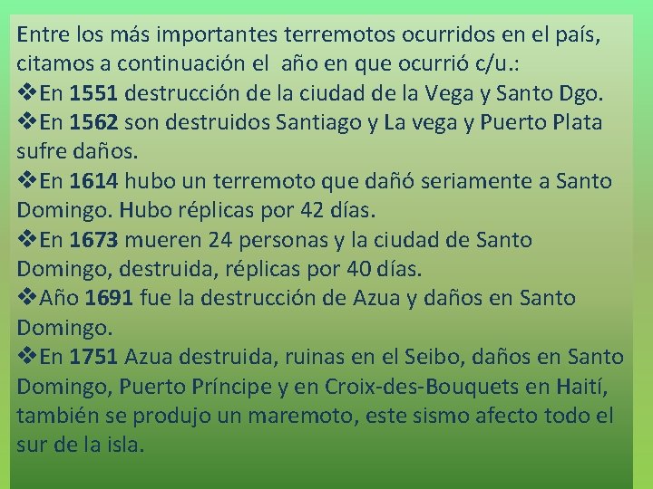 Entre los más importantes terremotos ocurridos en el país, citamos a continuación el año