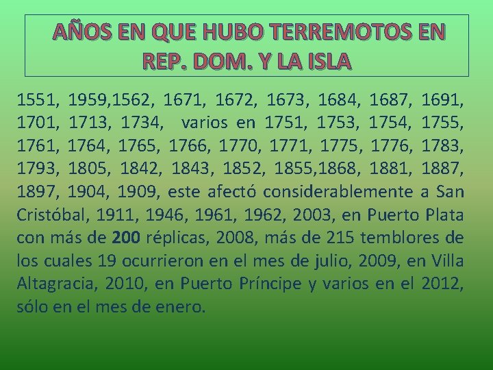 AÑOS EN QUE HUBO TERREMOTOS EN REP. DOM. Y LA ISLA 1551, 1959, 1562,