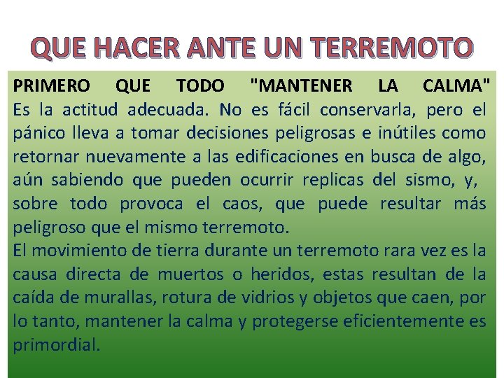 QUE HACER ANTE UN TERREMOTO PRIMERO QUE TODO "MANTENER LA CALMA" Es la actitud