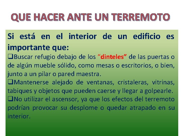 QUE HACER ANTE UN TERREMOTO Si está en el interior de un edificio es