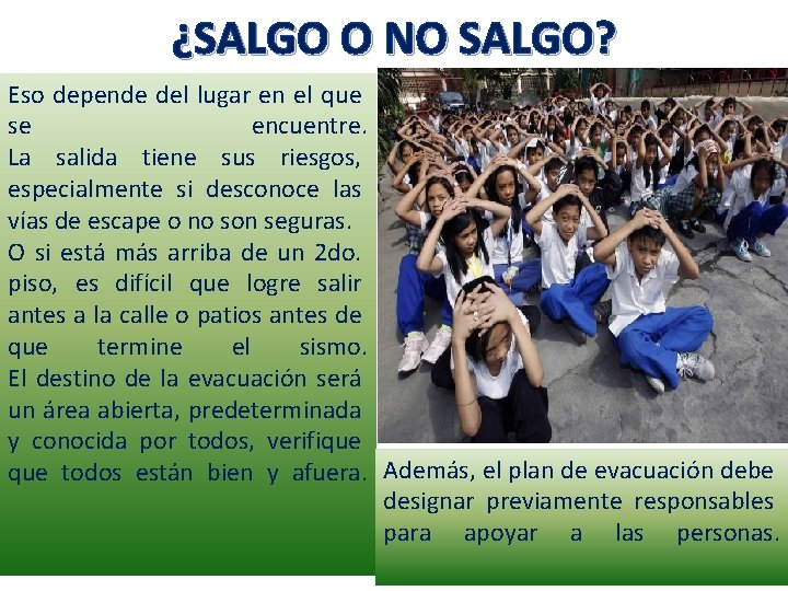 ¿SALGO O NO SALGO? Eso depende del lugar en el que se encuentre. La