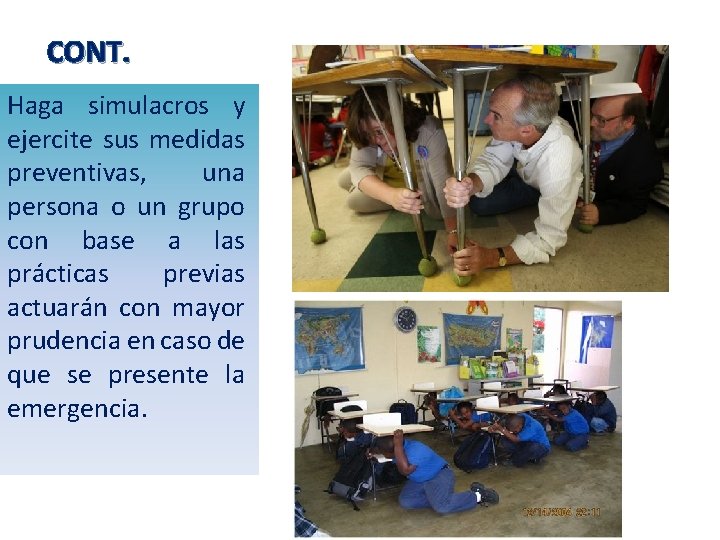 CONT. Haga simulacros y ejercite sus medidas preventivas, una persona o un grupo con