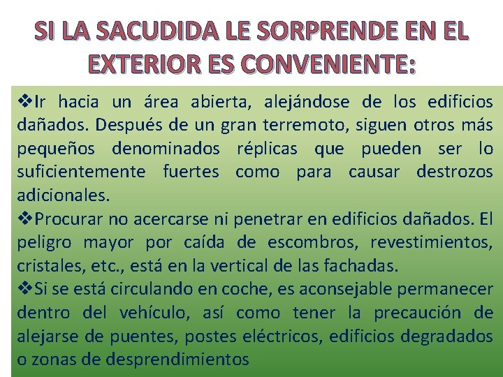 SI LA SACUDIDA LE SORPRENDE EN EL EXTERIOR ES CONVENIENTE: v. Ir hacia un