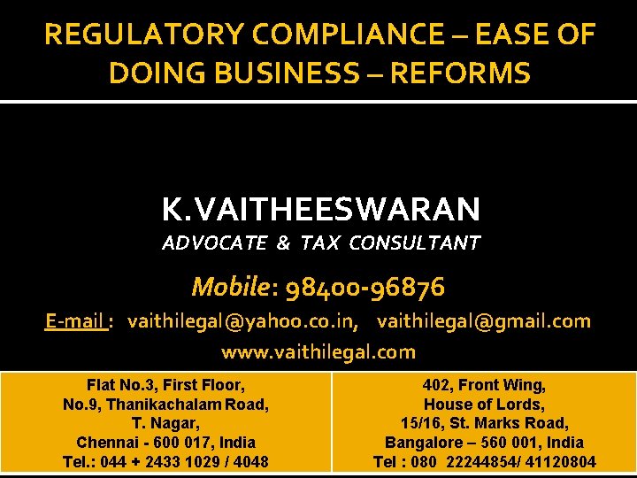 REGULATORY COMPLIANCE – EASE OF DOING BUSINESS – REFORMS K. VAITHEESWARAN ADVOCATE & TAX