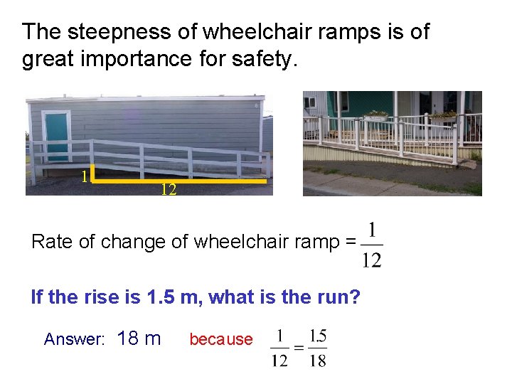 The steepness of wheelchair ramps is of great importance for safety. 1 12 Rate