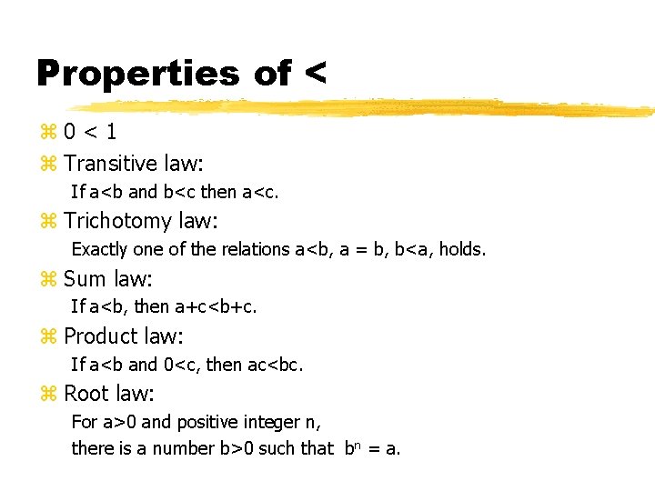 Properties of < z 0 < 1 z Transitive law: If a<b and b<c