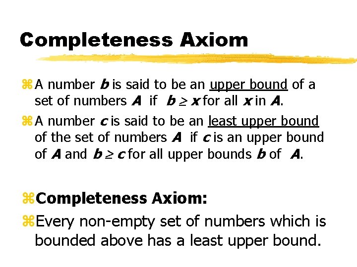 Completeness Axiom z A number b is said to be an upper bound of