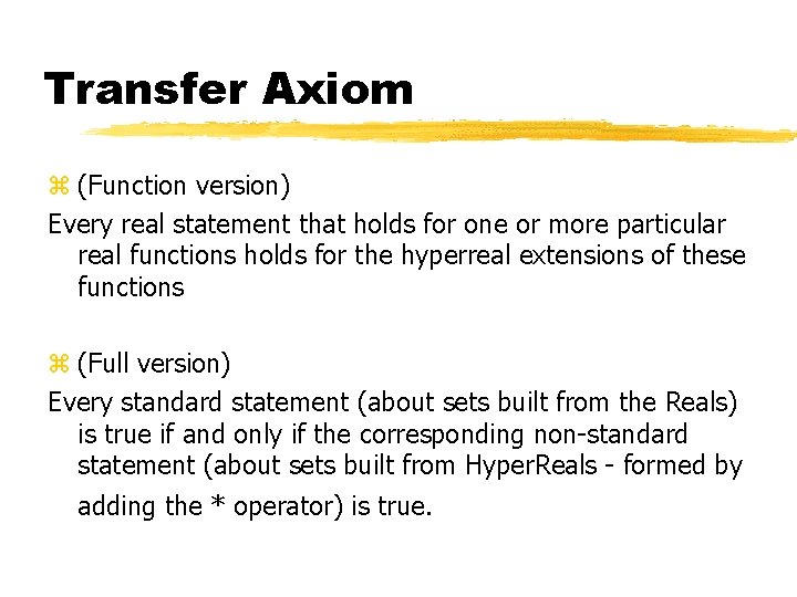 Transfer Axiom z (Function version) Every real statement that holds for one or more Transfer Axiom z (Function version) Every real statement that holds for one or more