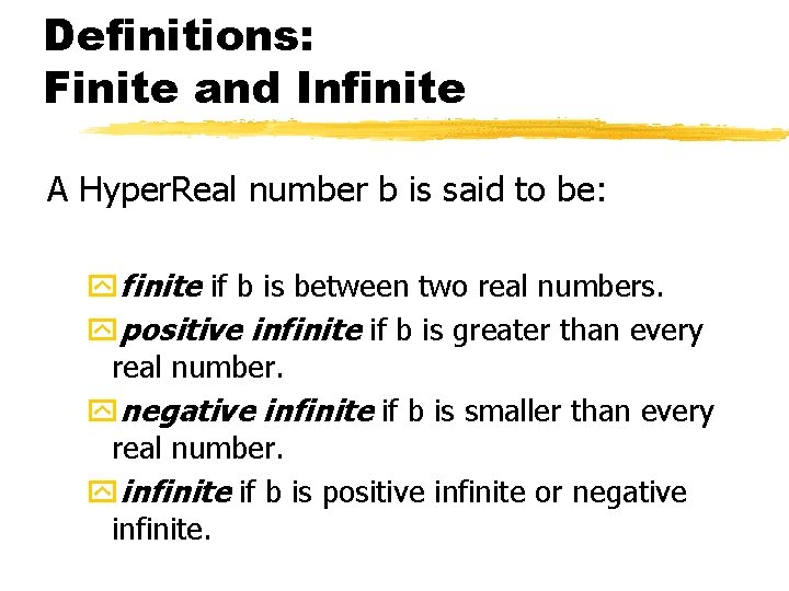 Definitions: Finite and Infinite A Hyper. Real number b is said to be: yfinite