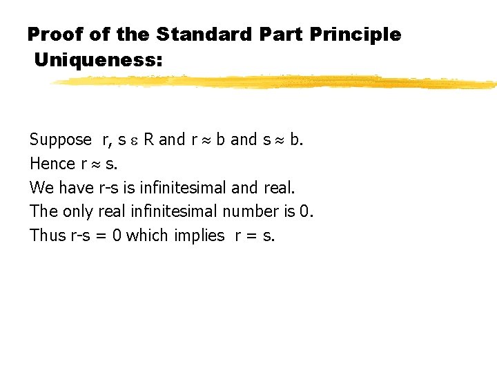 Proof of the Standard Part Principle Uniqueness: Suppose r, s R and r b