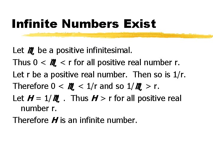 Infinite Numbers Exist Let be a positive infinitesimal. Thus 0 < < r for